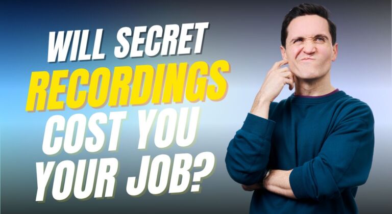 Will Secret Recordings Cost You Your Job